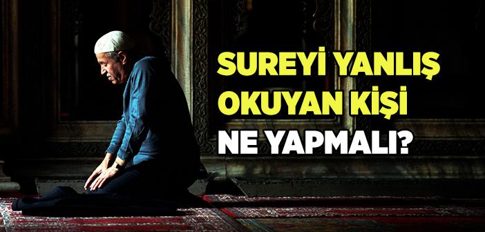 Sureyi Yanlış Okuyan Kişi Ne Yapmalı?