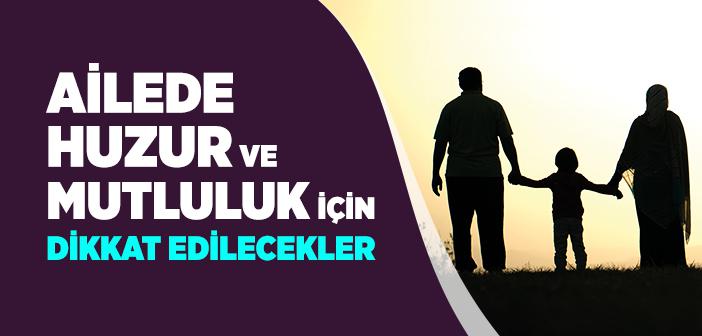 Ailede Huzur ve Mutluluk Nasıl Sağlanır?