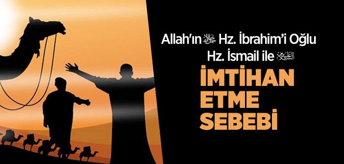 Allah, Hz. İbrahim’i (a.s.) Oğlu Hz. İsmail (a.s.) ile Neden İmtihan Etti?