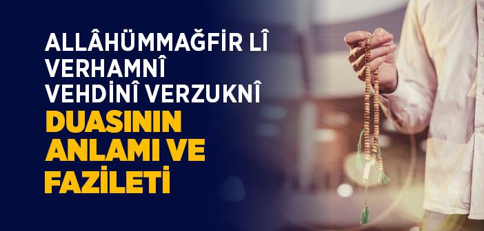 Allahümmağfirli Verhamni Vehdini Verzukni Duasının Anlamı ve Faziletiyle İlgili Hadis