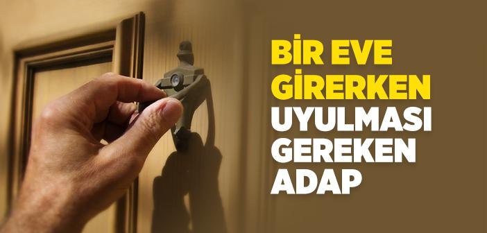 Bir Eve Girerken Uyulması Gereken Adap ile İlgili Ayet ve Hadisler