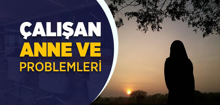 Çalışan Anne ve Problemleri