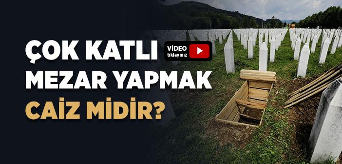 Çok Katlı Mezar Yapmak Caiz midir?