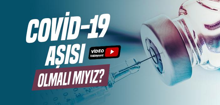 Kovid-19 Aşısı Olmalı mıyız?