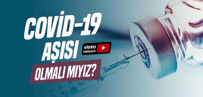 Kovid-19 Aşısı Olmalı mıyız?