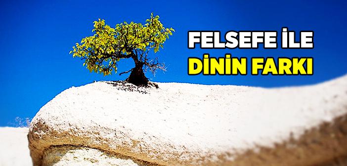 Felsefe ile Dinin Farkı