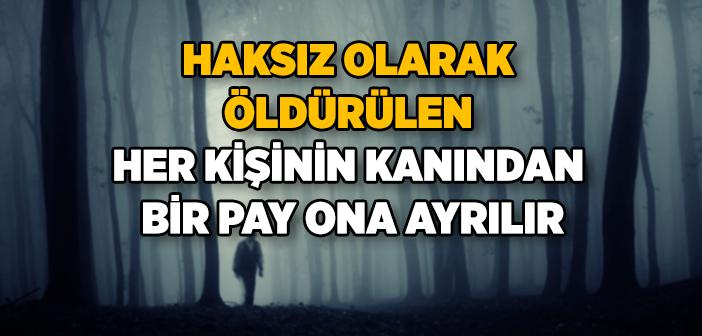 “Haksız Olarak Öldürülen Her Kişinin Kanından Bir Pay, Âdem’in İlk Oğluna Ayrılır” Hadisi