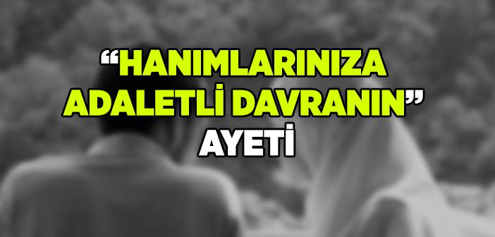 “Hanımlarınıza Adaletli Davranın” Ayeti