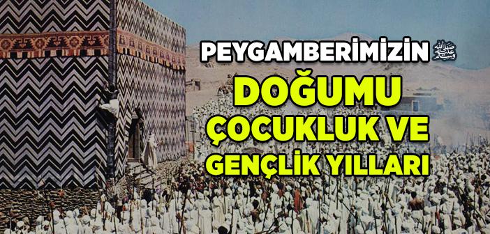 Hz. Muhammed’in (s.a.v.) Doğumu, Çocukluk ve Gençlik Yılları