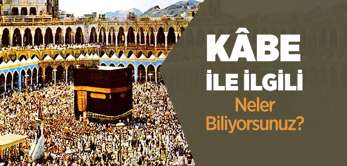 Kabe Hakkında Neler Biliyorsunuz?