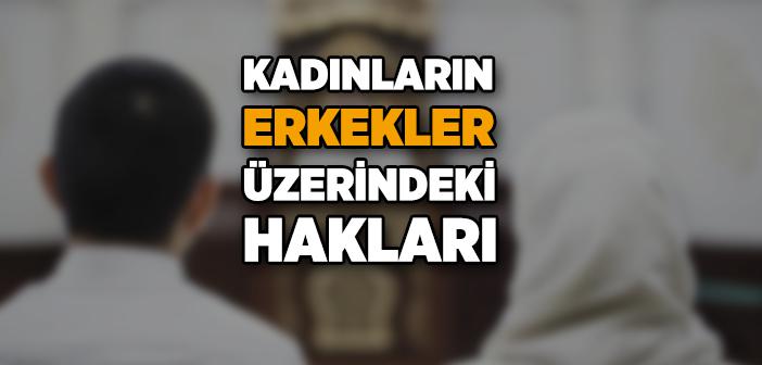 Kadınların Erkekler Üzerindeki Hakları