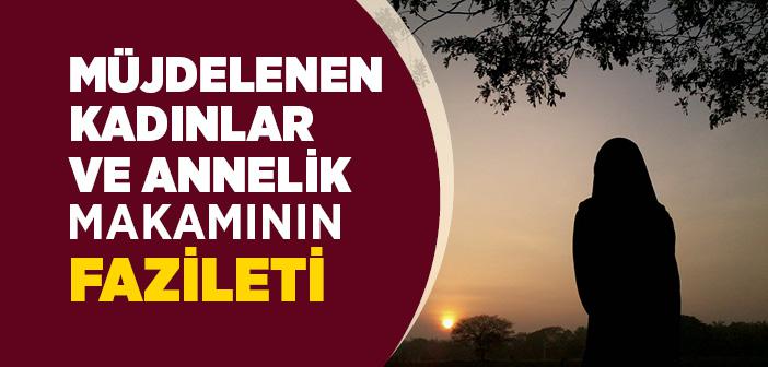 Müjdelenen Kadınlar ve Annelik Makamının Fazileti