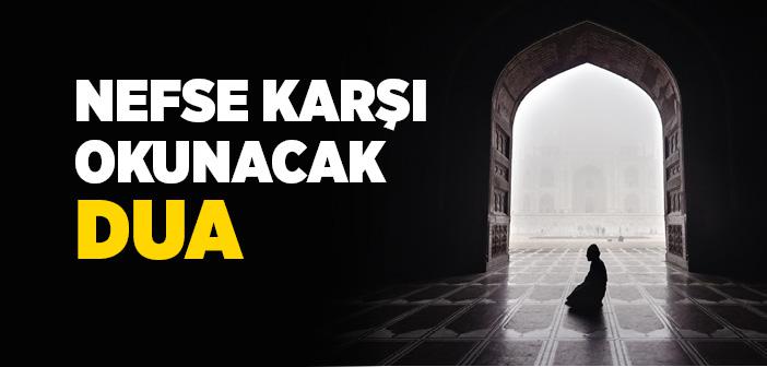 Nefse Karşı Okunacak Dua