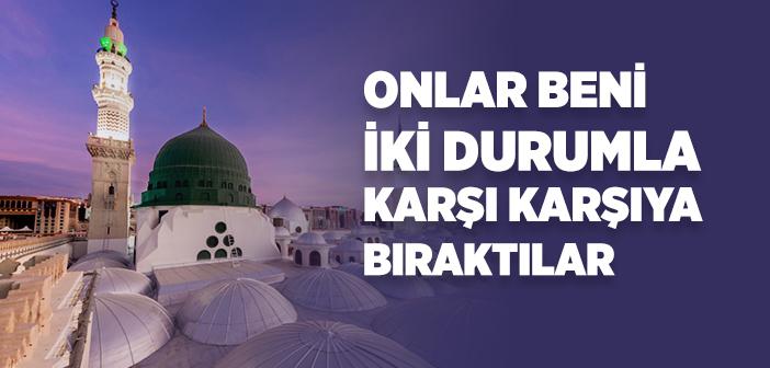 “Onlar Beni İki Durumla Karşı Karşıya Bıraktılar” Hadisi