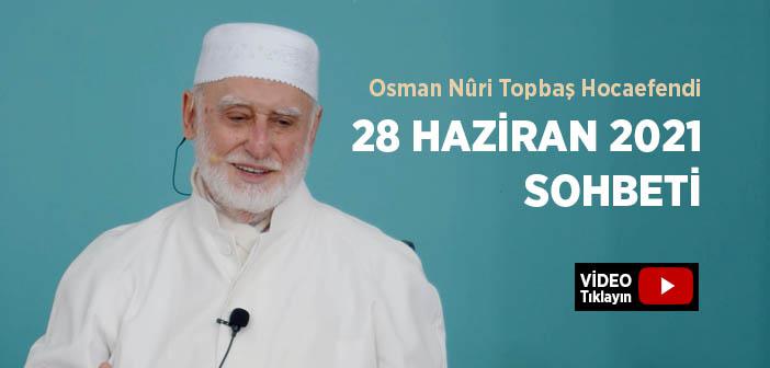Osman Nûri Topbaş Hocaefendi 28 Haziran 2021 Sohbeti
