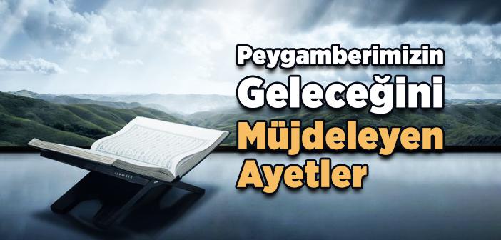 Peygamberimizin Geleceğini Müjdeleyen Ayetler