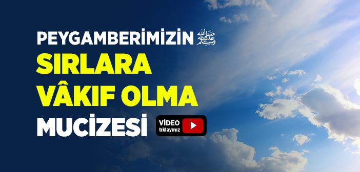 Peygamberimizin Sırlara Vâkıf Olma Mucizesi