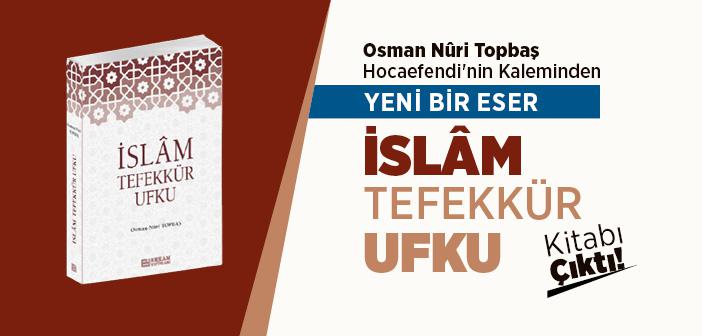 "İslam Tefekkür Ufku" Kitabı Çıktı!