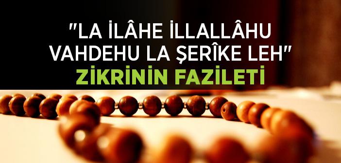 "La İlâhe İllallâhu Vahdehu La Şerîke Leh" Zikrinin Fazileti İle İlgili Hadis