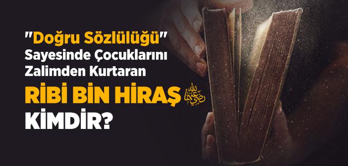 Ribi Bin Hiraş (r.a.) Kimdir?