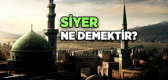 Siyer Ne Demektir?