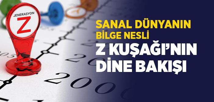 Z Kuşağı Nedir? Özellikleri Nelerdir? Z Kuşağı'nın Dine Bakışı Nasıldır?