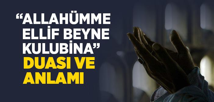 “Allahümme Ellif Beyne Kulubina” Duası ve Anlamı