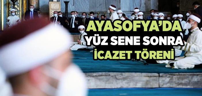 Ayasofya’da Yüz Sene Sonra İcazet Töreni