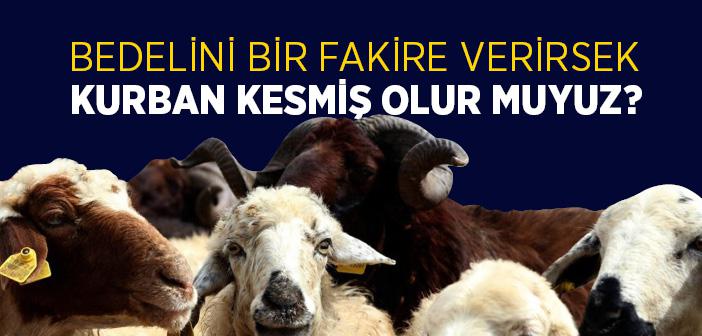 Bedelini Bir Fakire Verirsek Kurban Kesmiş Olur muyuz?