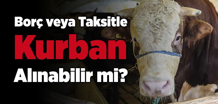 Borç veya Taksitle Kurban Alınabilir mi?