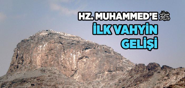 Hz. Muhammed’e (s.a.v.) İlk Vahyin Gelişi