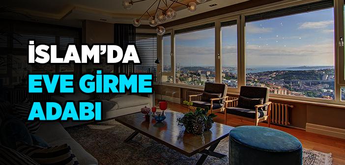 İslam’da Eve Girme Adabı ile İlgili Hadisler