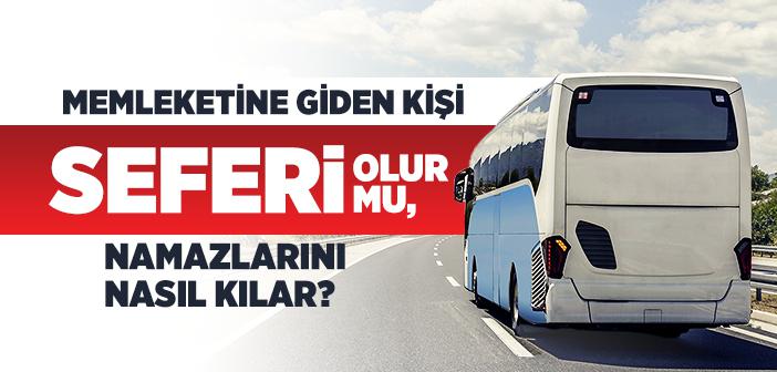 Memleketine Giden Kişi Seferi midir?