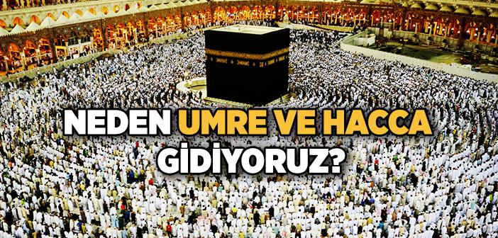 Neden Umre ve Hacca Gidiyoruz?