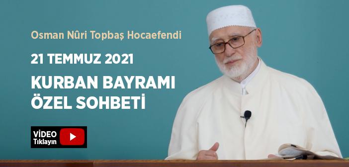 Osman Nûri Topbaş Hocaefendi 2021 Kurban Bayramı Özel Sohbeti