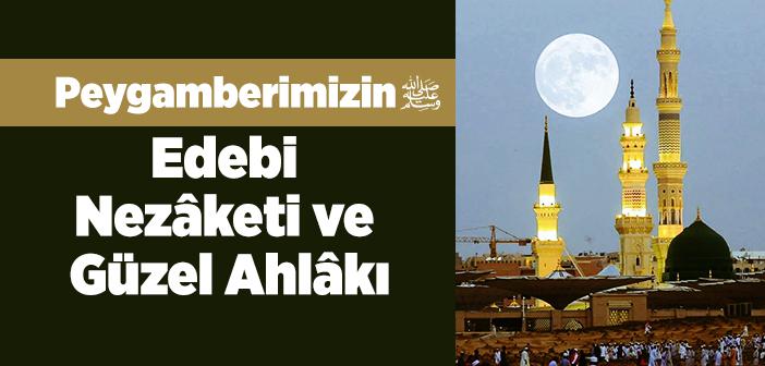 Peygamberimizin Edebi, Nezaketi ve Güzel Ahlakı