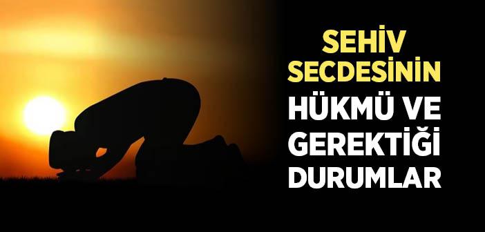 Sehiv Secdesi Nedir? Sehiv Secdesi Neden Yapılır?