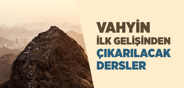 Vahyin İlk Gelişinden Çıkarılacak Dersler