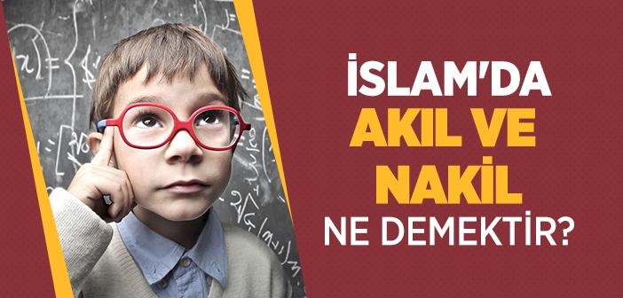 Akıl ve Nakil Nedir?