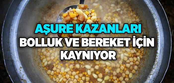 Aşure Kazanları Bolluk ve Bereket İçin Kaynıyor
