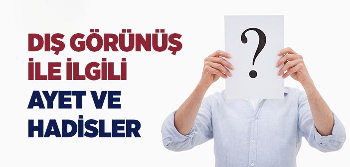 Dış Görünüş ile İlgili Ayet ve Hadisler