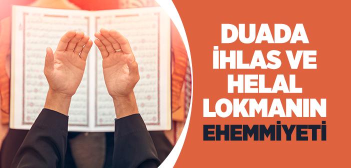 Duada İhlasın ve Helal Lokmanın Önemi