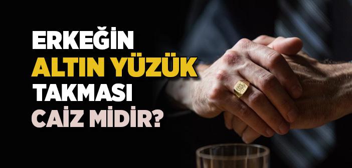 Erkeğin Altın Yüzük Takmasının Yasak Oluşu ile İlgili Hadis