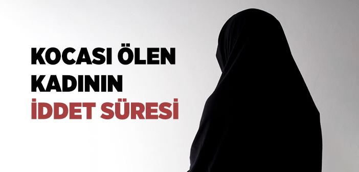 Eşi Vefat Eden Kadın Ne Kadar Süre İddet Bekler?