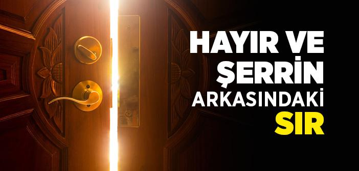 Hayır ve Şerrin Arkasındaki Sır