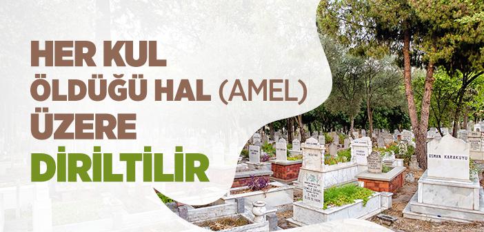 “Her İnsan Öldüğü Hal Üzere Diriltilir” Hadisi