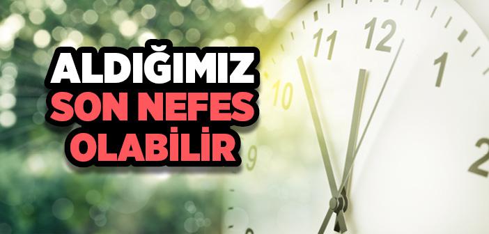 Her Nefeste Son Nefese Hazırlık Ne Demektir?