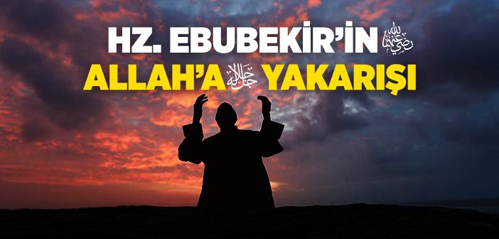 Hz. Ebubekir’in (r.a.) Allah’a Yakarışı