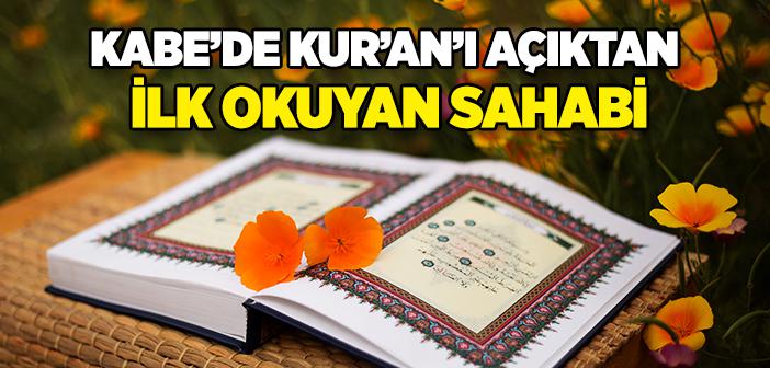 Kabe’de Kur’an-ı Kerim’i Açıktan İlk Okuyan Sahabi