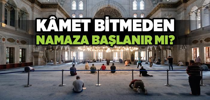 Kâmet Bitmeden Namaza Başlanır mı?